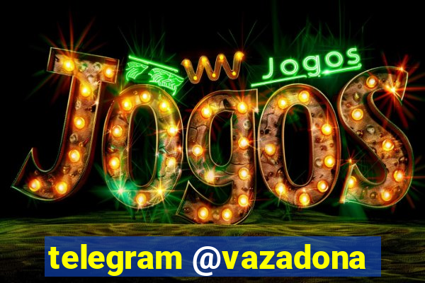 telegram @vazadona